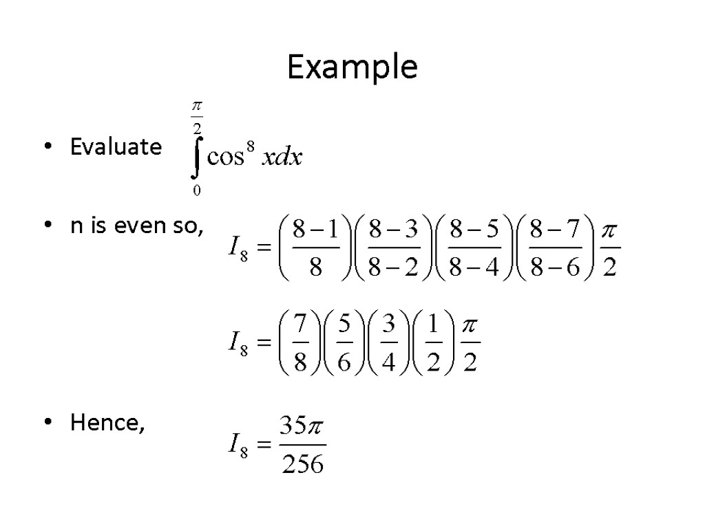 Example Evaluate n is even so, Hence,